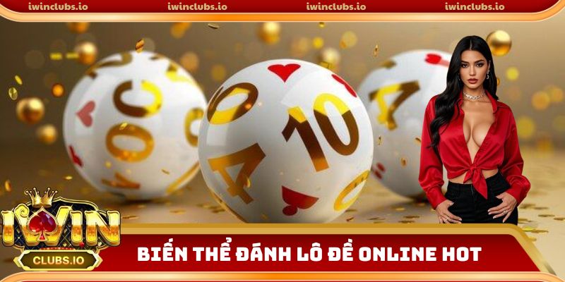 Biến thể đánh lô đề online hot