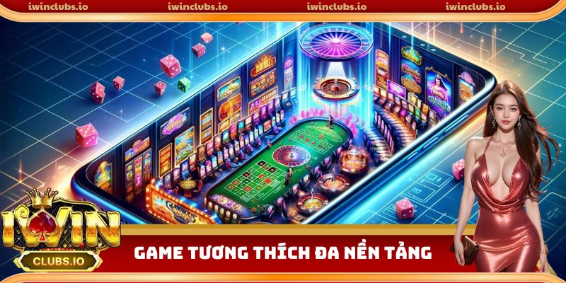 Cổng game tương thích với mọi nền tảng