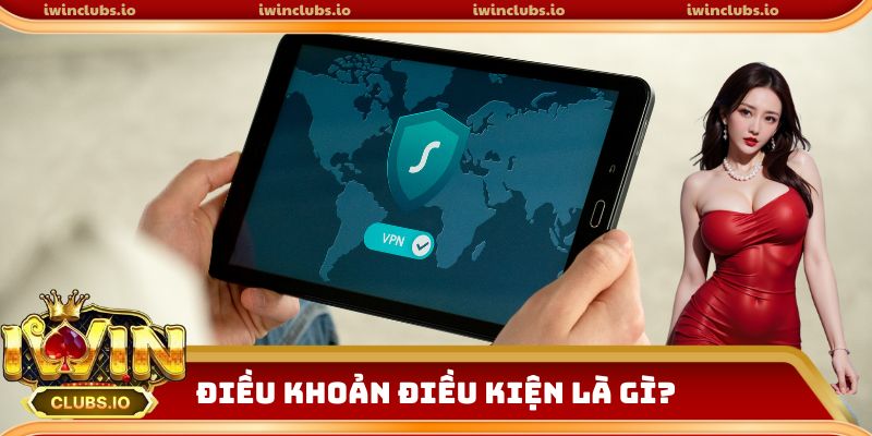 Điều khoản điều kiện iwinclub là gì?