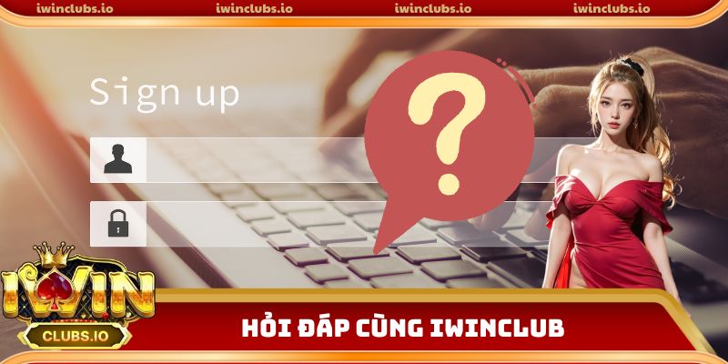 Hỏi đáp cùng iwinclub