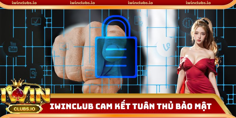 Iwinclub cam kết tuân thủ bảo mật tuyệt đối
