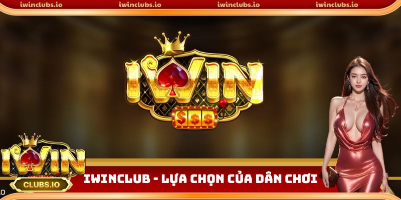 Iwinclub - sân chơi của game thủ sành điệu