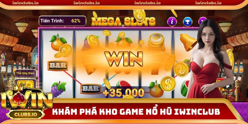 Khám phá kho game nổ hũ iwinclub khủng