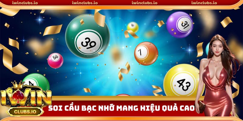 Soi cầu bạc nhớ mang đến hiệu quả cực cao