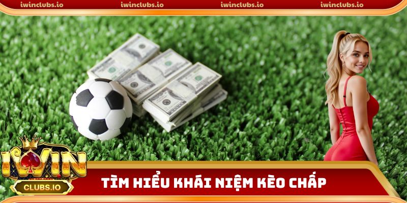 Tìm hiểu khái niệm kèo chấp