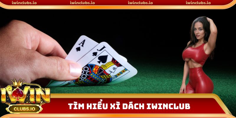 Tìm hiểu xì dách iwinclub