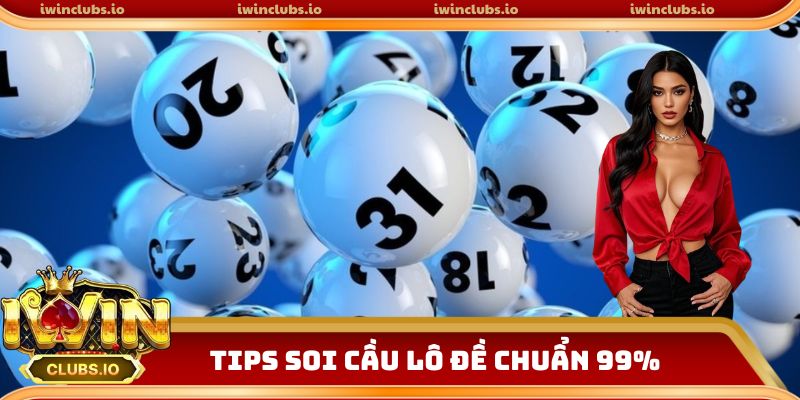 Tips soi cầu lô đề chuẩn 99%
