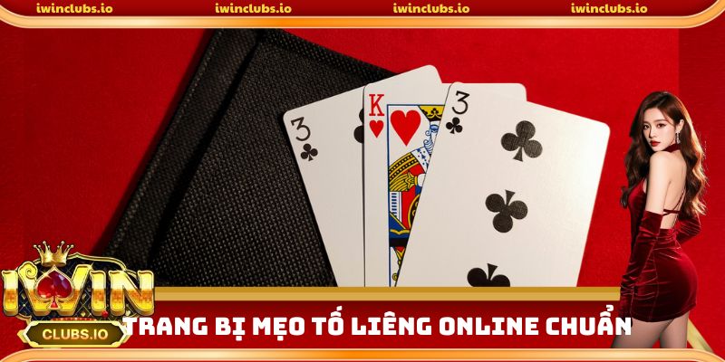 Trang bị mẹo tố liêng online chuẩn chỉnh