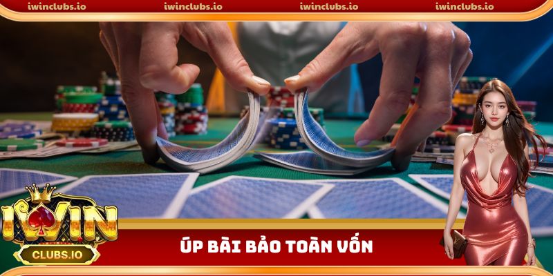 Úp bài bảo toàn vốn